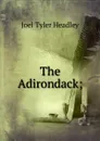 The Adirondack; - J.T.Headley