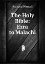 The Holy Bible: Ezra to Malachi - Richard Westall