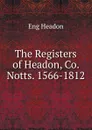 The Registers of Headon, Co. Notts. 1566-1812 - Eng Headon