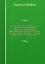 Narrative of a Journey Through the Upper Provinces of India, from Calcutta to Bombay, 1824-1825 (With Notes Upon Ceylon): An Account of a Journey to . 1826 and Letters Written in India, Volume 1 - Heber Reginald