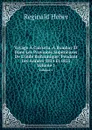 Voyage A Calcutta, A Bombay Et Dans Les Provinces Superieures De L.inde Britannique: Pendant Les Annees 1824 Et 1825. Volume 1 - Heber Reginald