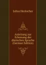 Anleitung zur Erlernung der danischen Sprache (German Edition) - Julius Heckscher