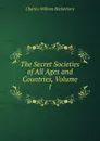The Secret Societies of All Ages and Countries, Volume 1 - Charles William Heckethorn