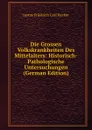 Die Grossen Volkskrankheiten Des Mittelalters: Historisch-Pathologische Untersuchungen (German Edition) - Justus Friedrich Carl Hecker