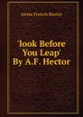 .look Before You Leap. By A.F. Hector. - Annie French Hector