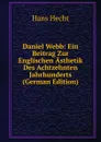 Daniel Webb: Ein Beitrag Zur Englischen Asthetik Des Achtzehnten Jahrhunderts (German Edition) - Hans Hecht