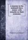 A journey in the seaboard slave states: with remarks on their economy - Frederick Law Olmsted