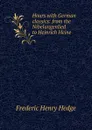 Hours with German classics: from the Nibelungenlied to Heinrich Heine - Hedge Frederic Henry
