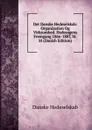 Det Danske Hedeselskab: Organization Og Virksomhed. Hedesagens Fremgang 1866-1887, M.M (Danish Edition) - Danske Hedeselskab