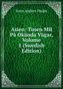 Asien: Tusen Mil Pa Okanda Vagar, Volume 1 (Swedish Edition) - Sven Anders Hedin