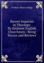 Recent Inquiries in Theology: By Eminent English Churchmen : Being 