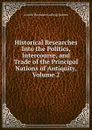Historical Researches Into the Politics, Intercourse, and Trade of the Principal Nations of Antiquity, Volume 2 - A.H.L. Heeren