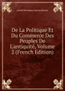 De La Politique Et Du Commerce Des Peuples De L.antiquite, Volume 2 (French Edition) - A.H.L. Heeren
