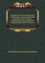 Handboek Der Geschiedenis Der Oude Staten: Voornamelijk Met Betrekking Tot Derzelver Regeringsvormen, Handel En Volkplantingen (Dutch Edition) - A.H.L. Heeren