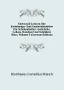 Universal-Lexicon Der Erziehungs- Und Unterrichtslehre Fur Schulaufseher: Geistliche, Lehrer, Erzieher Und Gebildete Elter, Volume 3 (German Edition) - Matthaeus Cornelius Münch