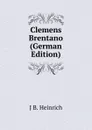 Clemens Brentano (German Edition) - J B. Heinrich