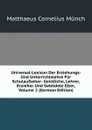 Universal-Lexicon Der Erziehungs- Und Unterrichtslehre Fur Schulaufseher: Geistliche, Lehrer, Erzieher Und Gebildete Elter, Volume 2 (German Edition) - Matthaeus Cornelius Münch