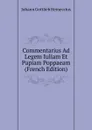 Commentarius Ad Legem Iuliam Et Papiam Poppaeam (French Edition) - Johann Gottlieb Heineccius