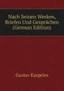 Nach Seinen Werken, Briefen Und Gesprachen (German Edition) - Gustav Karpeles