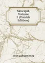 Skuespil, Volume 2 (Danish Edition) - Johan Ludvig Heiberg