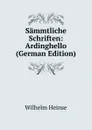 Sammtliche Schriften: Ardinghello (German Edition) - Wilhelm Heinse