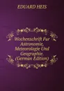 Wochenschrift Fur Astronomie, Meteorologie Und Geographie. (German Edition) - Eduard Heis