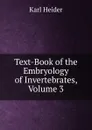 Text-Book of the Embryology of Invertebrates, Volume 3 - Karl Heider