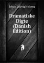 Dramatiske Digte (Danish Edition) - Johan Ludvig Heiberg