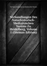 Verhandlungen Des Naturhistorisch-Medizinischen Vereins Zu Heidelberg, Volume 1 (German Edition) - He Naturhistorisch-medizinischen Verein