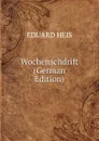 Wochenschdrift (German Edition) - Eduard Heis