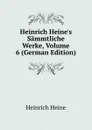 Heinrich Heine.s Sammtliche Werke, Volume 6 (German Edition) - Heinrich Heine