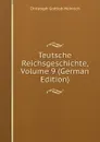 Teutsche Reichsgeschichte, Volume 9 (German Edition) - Christoph Gottlob Heinrich