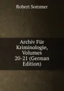 Archiv Fur Kriminologie, Volumes 20-21 (German Edition) - Robert Sommer