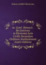 Io. Gottl. Heinecii . Recitationes in Elementa Iuris Civilis Secundum Ordinem Institutionum (Latin Edition) - Johann Gottlieb Heineccius