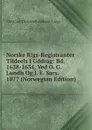 Norske Rigs-Registranter Tildeels I Uddrag: Bd. 1628-1634, Ved O. G. Lundh Og J. E. Sars. 1877 (Norwegian Edition) - Christian Christoph Andreas Lange
