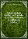 Johan Ludvig Heibergs Poetiske Skrifter, Volume 11 (Danish Edition) - Johan Ludvig Heiberg