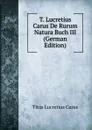 T. Lucretius Carus De Rurum Natura Buch III (German Edition) - Titus Lucretius Carus