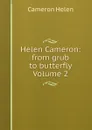 Helen Cameron: from grub to butterfly Volume 2 - Cameron Helen