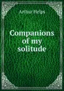 Companions of my solitude - Helps Arthur