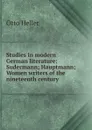 Studies in modern German literature: Sudermann; Hauptmann; Women writers of the nineteenth century - Otto Heller