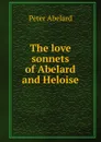 The love sonnets of Abelard and Heloise - Peter Abelard