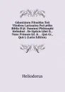 Gdamianou Filosofou Tou Yliodrou Larissaiou Peri ptikn Biblia B... Damiani Philosophi Heliodori . De Opticis Libri Ii., Nunc Primum Ed. . . . Qua Gr., Qua L (Latin Edition) - Heliodorus