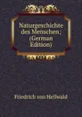 Naturgeschichte des Menschen; (German Edition) - Friedrich von Hellwald