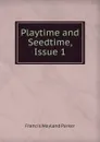 Playtime and Seedtime, Issue 1 - Francis Wayland Parker