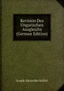 Revision Des Ungarischen Ausgleichs (German Edition) - Joseph Alexander Helfert