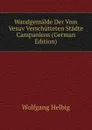 Wandgemalde Der Vom Vesuv Verschutteten Stadte Campaniens (German Edition) - Wolfgang Helbig