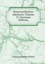 Osterreichisches Jahrbuch, Volume 27 (German Edition) - Joseph Alexander Helfert