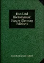 Hus Und Hieronymus: Studie (German Edition) - Joseph Alexander Helfert