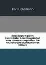 Rolandsspielfiguren: Richterbilder Oder Konigsbilder. Neue Untersuchungen Uber Die Rolande Deutschlands (German Edition) - Karl Heldmann