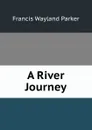 A River Journey - Francis Wayland Parker